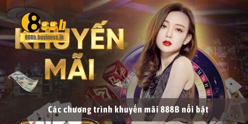 Các chương trình khuyến mãi 888B nổi bật