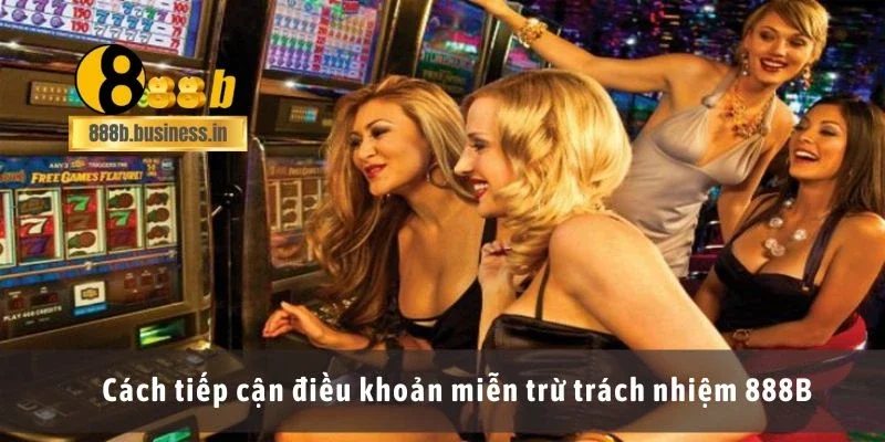 Cách tiếp cận điều khoản miễn trừ trách nhiệm 888B