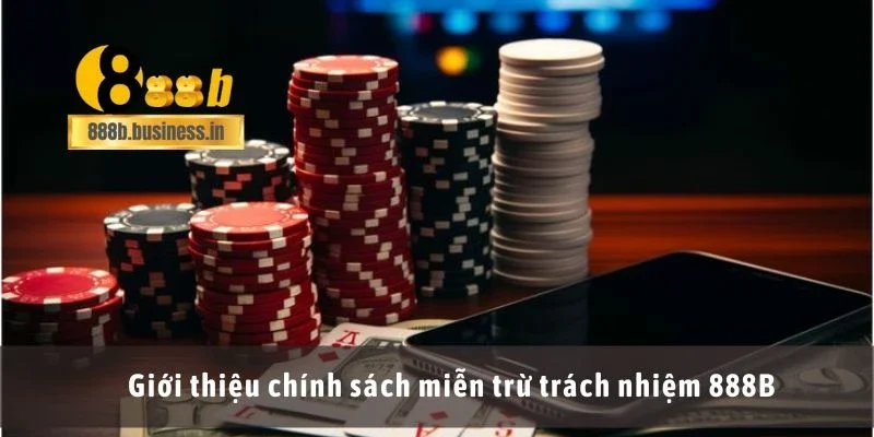 Giới thiệu chính sách miễn trừ trách nhiệm 888B