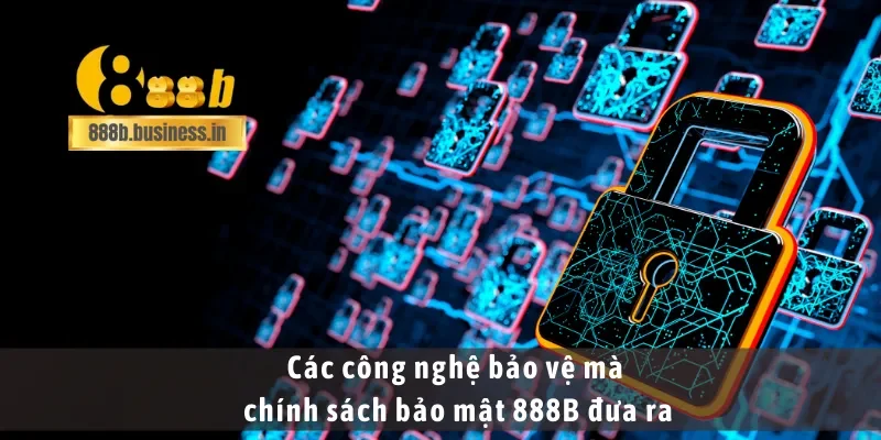 Các công nghệ bảo vệ mà chính sách bảo mật 888B đưa ra