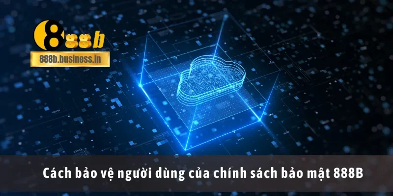 Cách bảo vệ người dùng của chính sách bảo mật 888B
