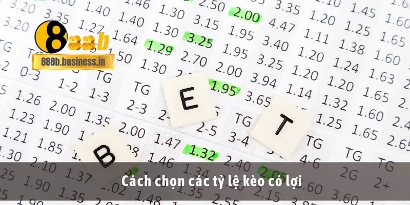 Cách chọn các tỷ lệ kèo có lợi