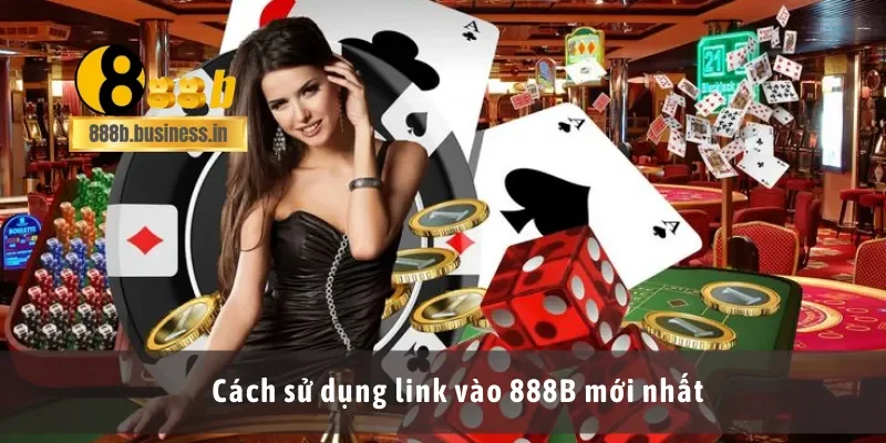 Cách sử dụng link vào 888B mới nhất