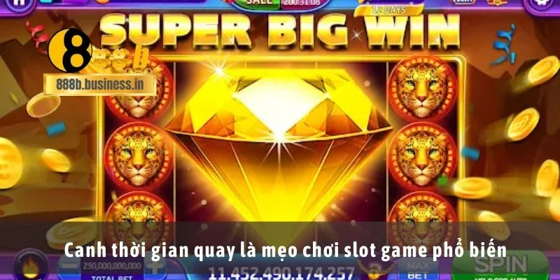 Canh thời gian quay là mẹo chơi slot game phổ biến