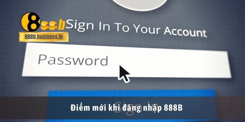Điểm mới khi đăng nhập 888B
