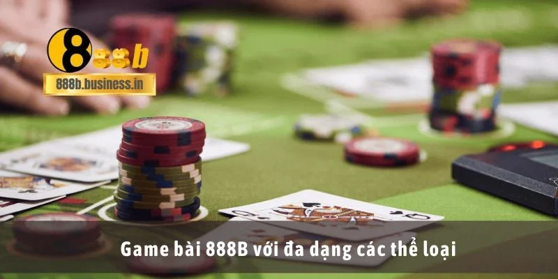 Game bài 888B với đa dạng các thể loại