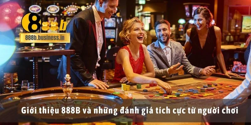 Giới thiệu 888B và những đánh giá tích cực từ người chơi