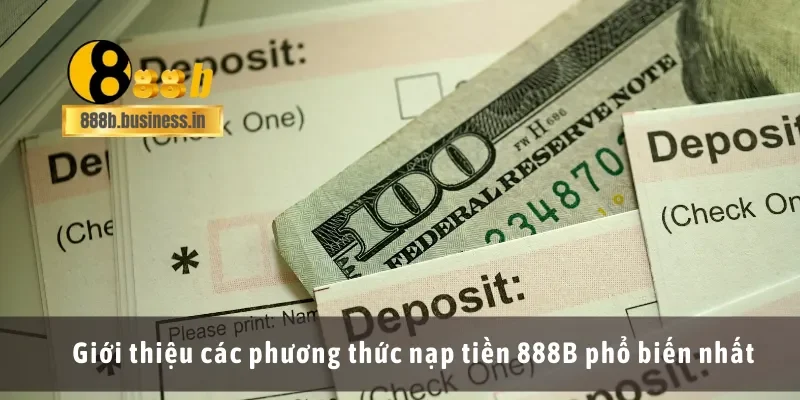 Giới thiệu các phương thức nạp tiền 888B phổ biến nhất