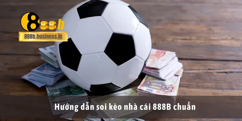 Hướng dẫn soi kèo nhà cái 888B chuẩn