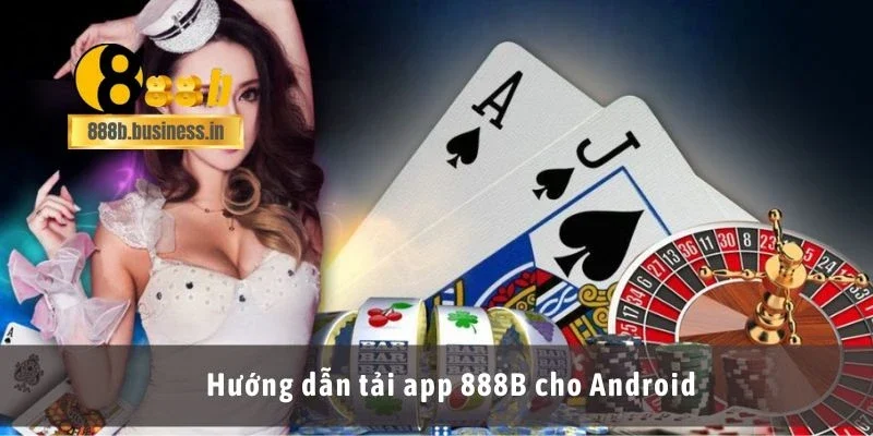 Hướng dẫn tải app 888B cho Android
