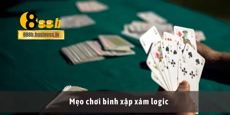 Mẹo chơi binh xập xám logic