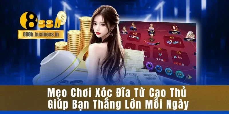 Mẹo Chơi Xóc Đĩa Từ Cao Thủ Giúp Bạn Thắng Lớn Mỗi Ngày