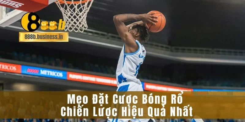 Mẹo Đặt Cược Bóng Rổ Chiến Lược Hiệu Quả Nhất