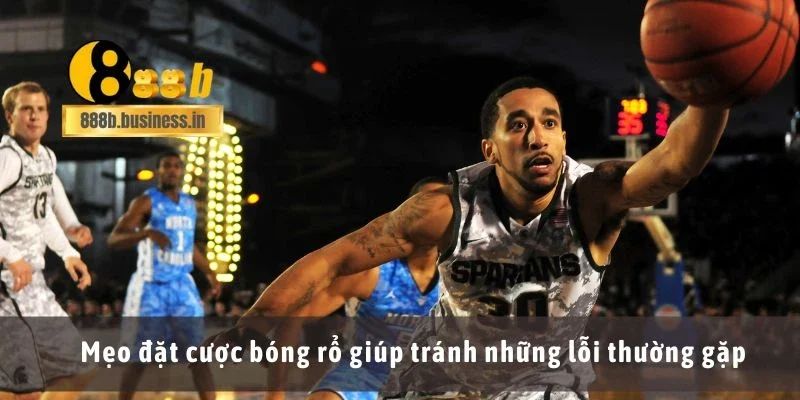 Mẹo đặt cược bóng rổ giúp tránh những lỗi thường gặp