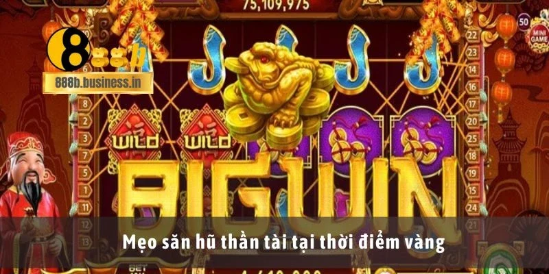 Mẹo săn hũ thần tài tại thời điểm vàng