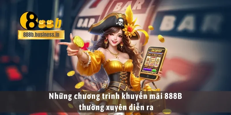 Những chương trình khuyến mãi 888B thường xuyên diễn ra