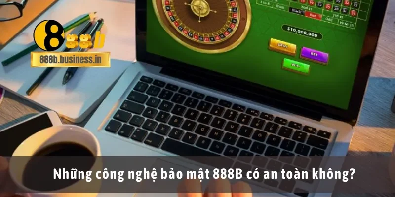 Những công nghệ bảo mật 888B có an toàn không?