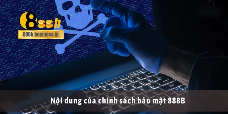 Nội dung của chính sách bảo mật 888B