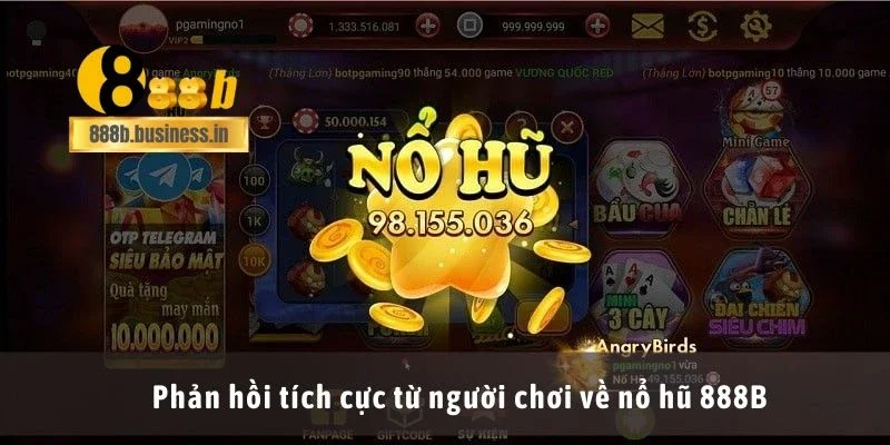 Phản hồi tích cực từ người chơi về nổ hũ 888B