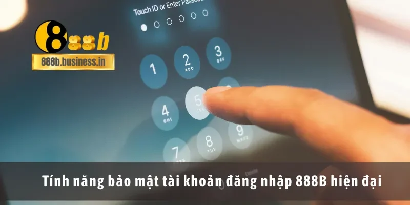 Tính năng bảo mật tài khoản đăng nhập 888B hiện đại